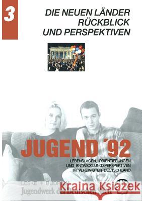 Jugend '92: Lebenslagen, Orientierungen Und Entwicklungsperspektiven Im Vereinigten Deutschland. Band 3: Die Neuen Länder: Rückbli Jugendwerk Der Deutschen Shell 9783322958945 Vs Verlag Fur Sozialwissenschaften