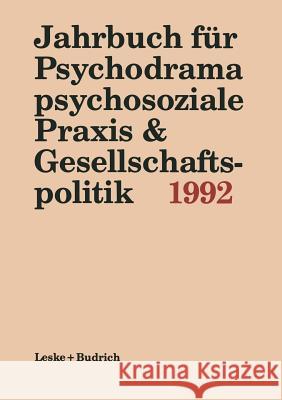 Jahrbuch Für Psychodrama, Psychosoziale Praxis & Gesellschaftspolitik 1992 Buer, Ferdinand 9783322958990