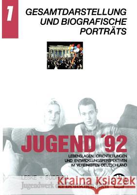Jugend '92: Lebenslagen, Orientierungen Und Entwicklungsperspektiven Im Vereinigten Deutschland. Band 1: Gesamtdarstellung Und Bio Jugendwerk Der Deutschen Shell 9783322959218 Vs Verlag Fur Sozialwissenschaften