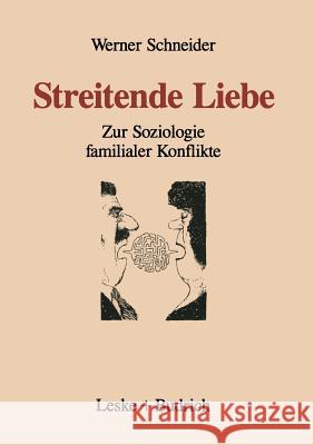 Streitende Liebe: Zur Soziologie Familialer Konflikte Schneider, Werner 9783322959768 Vs Verlag Fur Sozialwissenschaften