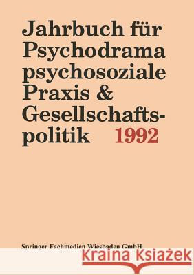 Jahrbuch Für Psychodrama, Psychosoziale Praxis & Gesellschaftspolitik 1994 Buer, Pd Dr Ferdinand 9783322959867