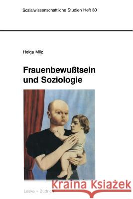 Frauenbewußtsein Und Soziologie: Empirische Untersuchungen Von 1910-1990 in Deutschland Milz, Helga 9783322959966 Vs Verlag Fur Sozialwissenschaften