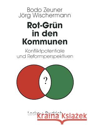 Rot-Grün in Den Kommunen: Konfliktpotentiale Und Reformperspektiven Zeuner, Bodo 9783322960030 Vs Verlag Fur Sozialwissenschaften