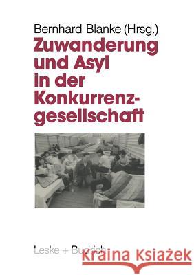 Zuwanderung Und Asyl in Der Konkurrenzgesellschaft Bernhard Blanke 9783322960177 Vs Verlag Fur Sozialwissenschaften