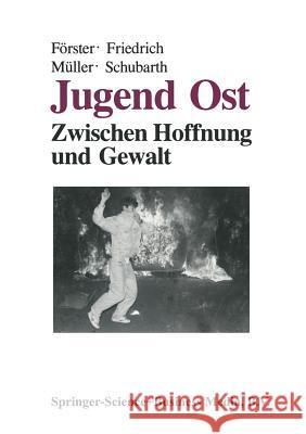 Jugend Ost: Zwischen Hoffnung Und Gewalt Förster, Peter 9783322960191