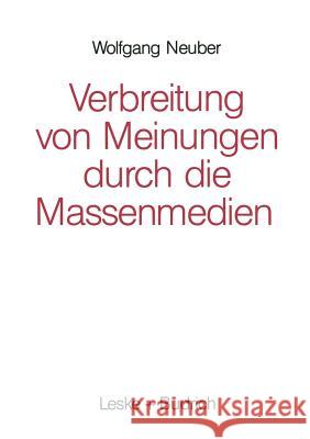 Verbreitung Von Meinungen Durch Die Massenmedien Wolfgang Neuber 9783322960450