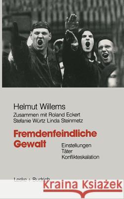 Fremdenfeindliche Gewalt: Einstellungen Täter Konflikteskalation Willems, Helmut 9783322960504 Vs Verlag Fur Sozialwissenschaften