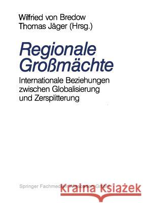 Regionale Großmächte: Internationale Beziehungen Zwischen Globalisierung Und Zersplitterung Jäger, Thomas 9783322960542 Vs Verlag Fur Sozialwissenschaften
