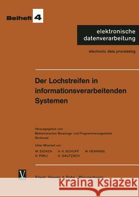 Der Lochstreifen in Informationsverarbeitenden Systemen Eicken, Wilhelm 9783322960634 Vieweg+teubner Verlag