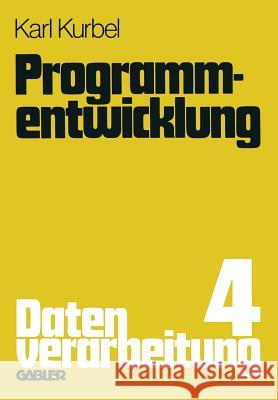Programmentwicklung: Datenverarbeitung Kurbel, Karl 9783322961235