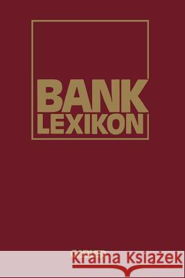 Bank-Lexikon: Handwörterbuch Für Das Bank- Und Sparkassenwesen Verlag Dr Th Gabler Gmbh 9783322961303 Gabler Verlag