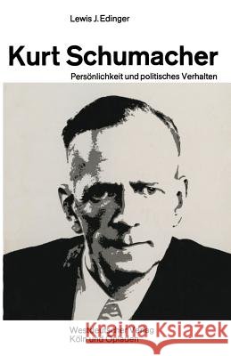 Kurt Schumacher: Persönlichkeit Und Politisches Verhalten Edinger, Lewis Joachim 9783322961310 Vs Verlag Fur Sozialwissenschaften