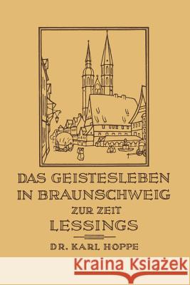 Das Geistesleben in Braunschweig Zur Zeit Lessings Karl Hoppe 9783322961518