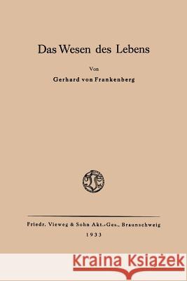 Das Wesen Des Lebens: Ordnung ALS Wesentliche Eigenschaft Der Belebten Materie Frankenberg 9783322961617 Springer