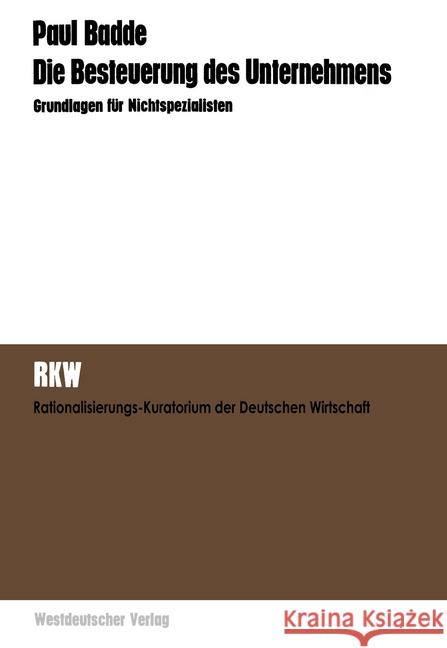 Die Besteuerung Des Unternehmens: Grundlagen Für Nichtspezialisten Badde, Paul 9783322961679 Vs Verlag Fur Sozialwissenschaften
