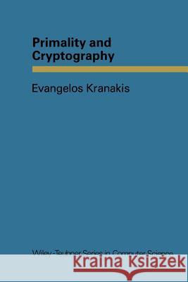 Primality and Cryptography Evangelos Kranakis                       Evangelos Kranakis 9783322966483 Springer