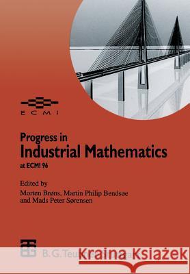 Progress in Industrial Mathematics at Ecmi 96 Morten Brons Martin Phili Mads Pete 9783322966896 Vieweg+teubner Verlag