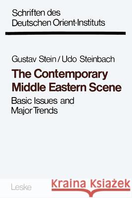 The Contemporary Middle Eastern Scene: Basic Issues and Major Trends Stein, Gustav 9783322971470 Vs Verlag Fur Sozialwissenschaften