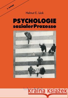 Psychologie Sozialer Prozesse: Ein Einführung in Das Selbststudium Der Sozialpsychologie Lück, Helmut 9783322972392 Vs Verlag Fur Sozialwissenschaften
