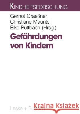 Gefährdungen Von Kindern: Problemfelder Und Präventive Ansätze Im Kinderschutz Graeßner, Gernot 9783322972569