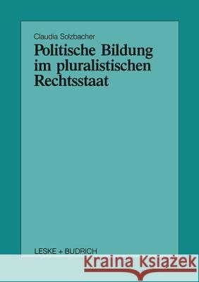 Politische Bildung Im Pluralistischen Rechtsstaat Solzbacher, Claudia 9783322972934 Vs Verlag Fur Sozialwissenschaften