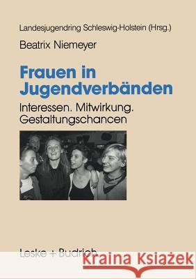 Frauen in Jugendverbänden: Interessen. Mitwirkung. Gestaltungs-Chancen Niemeyer, Beatrix 9783322972965 Vs Verlag Fur Sozialwissenschaften