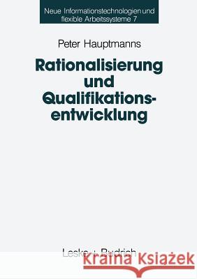 Rationalisierung Und Qualifikationsentwicklung: Eine Empirische Analyse Im Deutschen Maschinenbau Hauptmanns, Peter 9783322973092 Vs Verlag Fur Sozialwissenschaften