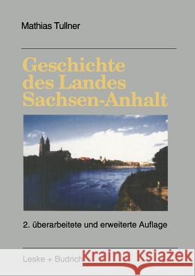 Geschichte Des Landes Sachsen-Anhalt M. Tullner Mathias Tullner 9783322973474
