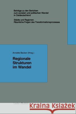 Regionale Strukturen Im Wandel Annette Becker 9783322973689 Springer