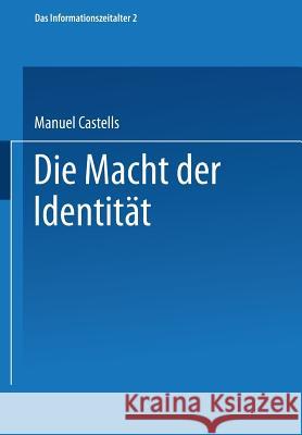 Die Macht Der Identität: Teil 2 Der Trilogie Das Informationszeitalter Castells, Manuel 9783322975379 Vs Verlag Fur Sozialwissenschaften