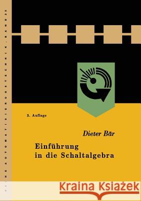 Einführung in Die Schaltalgebra Bär, Dieter 9783322979056 Vieweg+teubner Verlag