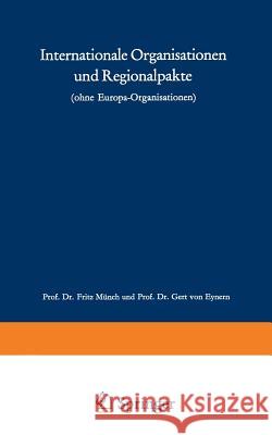 Internationale Organisationen Und Regionalpakte: Ohne Europa-Organisationen Münch, Fritz 9783322979131 Vs Verlag Fur Sozialwissenschaften