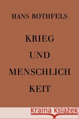 Krieg und Menschlichkeit Hans Rothfels 9783322979162 Vs Verlag Fur Sozialwissenschaften