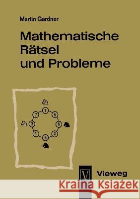 Mathematische Rätsel und Probleme Gardner, Martin 9783322979193 Vieweg+teubner Verlag
