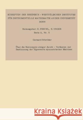 Über Die Konvergenz Einiger Jacobi-Verfahren Zur Bestimmung Der Eigenwerte Symmetrischer Matrizen Schröder, Gerhard 9783322979360