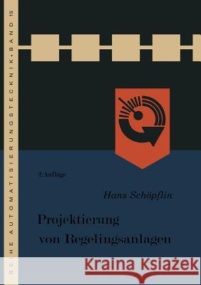 Projektierung Von Regelungsanlagen Hans Schopflin 9783322979650 Vieweg+teubner Verlag
