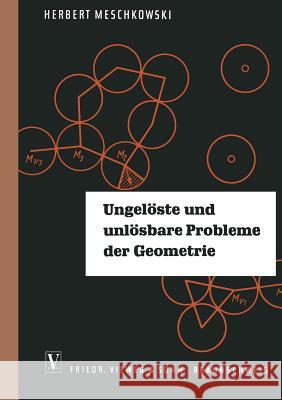 Ungelöste Und Unlösbare Probleme Der Geometrie Meschkowski, Herbert 9783322979735 Vieweg+teubner Verlag