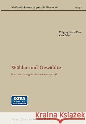 Wähler Und Gewählte: Eine Untersuchung Der Bundestagswahlen 1953 Hirsch-Weber, Wolfgang 9783322979742