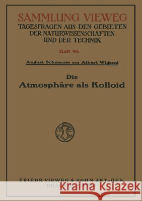 Die Atmosphäre ALS Kolloid Schmauss, August 9783322980298