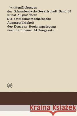 Die Betriebswirtschaftliche Aussagefähigkeit Der Konzern-Rechnungslegung Nach Dem Neuen Aktiengesetz Wein, Ernst August 9783322980397 Vs Verlag Fur Sozialwissenschaften