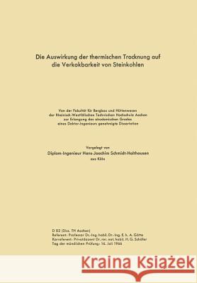 Die Auswirkung Der Thermischen Trocknung Auf Die Verkokbarkeit Von Steinkohlen Schmidt-Holthausen, Hans-Joachim 9783322980809