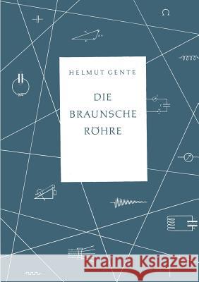 Die Braunsche Röhre Helmut Gente 9783322980861