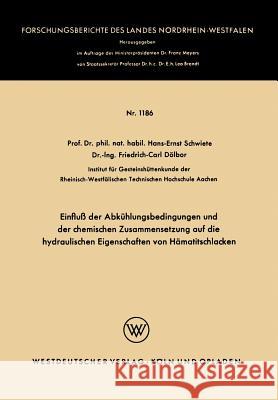 Einfluß Der Abkühlungsbedingungen Und Der Chemischen Zusammensetzung Auf Die Hydraulischen Eigenschaften Von Hämatitschlacken Schwiete, Hans-Ernst 9783322981035