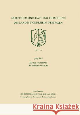 Die Ars Coniecturalis Des Nikolaus Von Kues Josef Koch 9783322981233 Vs Verlag Fur Sozialwissenschaften