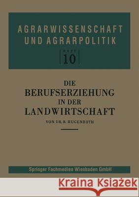 Die Berufserziehung in Der Landwirtschaft Bernhard Hugenroth 9783322981240 Vs Verlag Fur Sozialwissenschaften