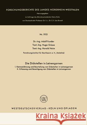 Die Dickstellen in Leinengarnen: I. Kennzeichnung Und Beurteilung Von Dickstellen in Leinengarnen. II. Erfassung Und Beseitigung Von Dickstellen in Le Funder, Adolf 9783322981271