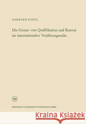 Die Grenze Von Qualifikation Und Renvoi Im Internationalen Verjährungsrecht Kegel, Gerhard 9783322981325 Vs Verlag Fur Sozialwissenschaften