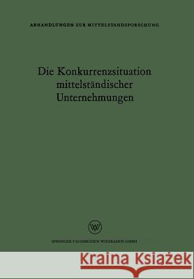 Die Konkurrenzsituation Mittelständischer Unternehmungen Rudolf Seyffert, Rudolf Seyffert 9783322981356 Vs Verlag Fur Sozialwissenschaften
