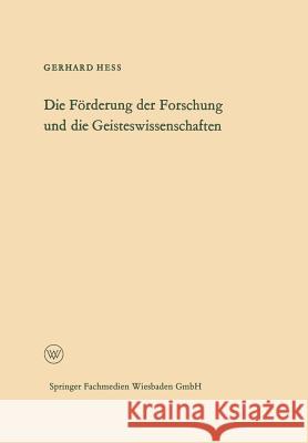 Die Förderung Der Forschung Und Die Geisteswissenschaften Hess, Gerhard 9783322981912 Vs Verlag Fur Sozialwissenschaften