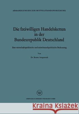 Die Freiwilligen Handelsketten in Der Bundesrepublik Deutschland: Ihre Wirtschaftspolitische Und Mittelstandspolitische Bedeutung Aengenendt, Renate 9783322981936 Vs Verlag Fur Sozialwissenschaften